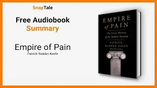 Empire of Pain by Patrick Radden Keefe: 17 Minute Summary