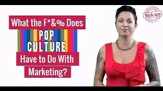 What the Fuck Does Pop Culture Have to Do With Marketing