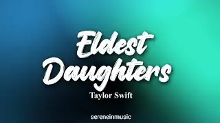 Taylor Swift - Eldest Daughter (Full Lyrics) 