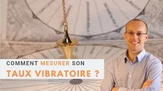 Comment mesurer son taux vibratoire ?