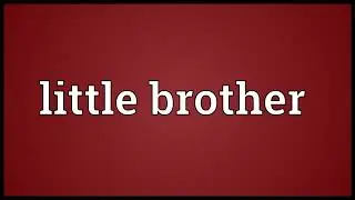 Little brother Meaning