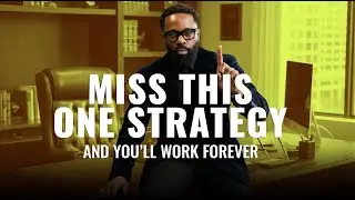 Miss This One Strategy and You’ll Work Forever