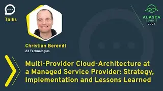 ALASCA Summit 2025 - Multi-Provider Cloud Architecture at a Managed Service Provider