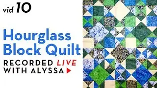 Hourglass Block Quilt how to. Main top sewed - Video 10 - Recorded LIVE #RelaxAndCraft