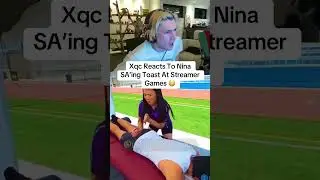 Xqc Reacts To Nina SA'ing Toast At Streamer Games 😳