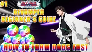 BLEACH BRAVE SOULS REVAMPED BEGINNER'S GUIDE #1: How to farm orbs fast & Where to get them!