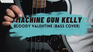 Machine Gun Kelly - Bloody Valentine (Bass Cover With Tabs)