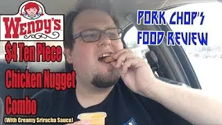 Pork Chop's Food Review: Wendy's $4 Chicken Nugget Combo (with Creamy Sriracha Sauce)