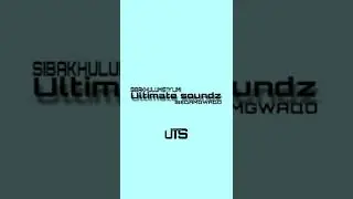 Ultimate soundz muziq #sibakhulumis'iy'limi records.@Djunleasher
