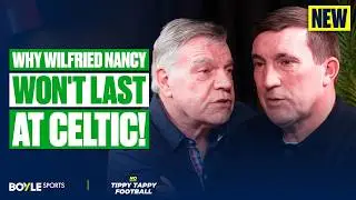 Why Wilfried Nancy WON'T last at Celtic & How I Convinced Grealish to join Everton... | Alan Stubbs