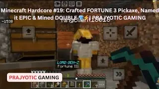 Minecraft Hardcore #18: Crafted FORTUNE 3 Pickaxe, Named it EPIC & Mined DOUBLE 💎⚡| PRAJYOTIC GAMING