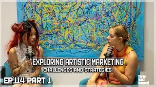 Exploring Artistic Marketing: Challenges and Strategies l Episode 114 Part 1 l The Least Favored Pod