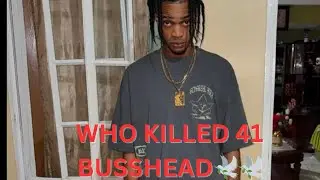 WHO KILLED 41 BUSSHEAD? | HIS WORDS BEFORE HE DIED | REST IN PEACE BUSSHEAD🕊️🕊️