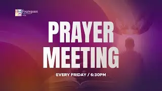 FRIDAY PRAYER MEETING - FOURSQUARE VGC - JAN. 23, 2026