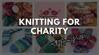 Anna Knitter Podcast Episode #128 - Kniting for charity