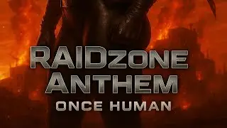 Once Human RaidZone Anthem Movie