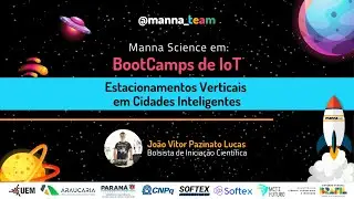 Manna Science | BootCamps de IoT: Estacionamentos Verticais em Cidades Inteligentes