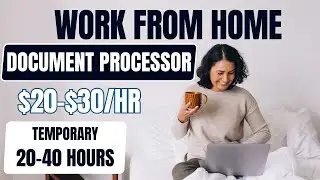 Work from Home | Document Processor | $20-30/HR | Temporary Position | 20-40 Hours Weekly