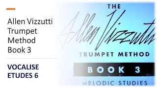 🎺🎺 Allen Vizzutti Method Book 3 -  VOCALISE STUDIES 6