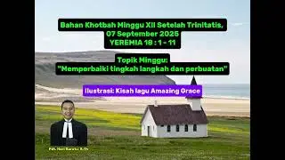 YEREMIA 18 : 1 - 11 || Bahan Khotbah Minggu, 07 September 2025