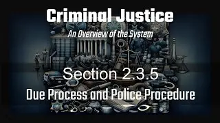 Section 2.3.5: Due Process and Police Procedure
