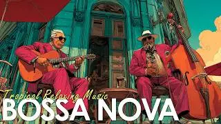 Gentle Bossa Nova Vibe ~ Latin Jazz for Peaceful Vibes ~ Relaxing Background Music