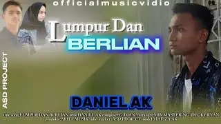 LUMPUR DAN BERLIAN (official music videos)DANIEL AK