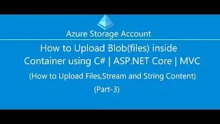 How to Upload Files(Blobs) in Container of Azure Storage Account using C# | ASP.NET | MVC