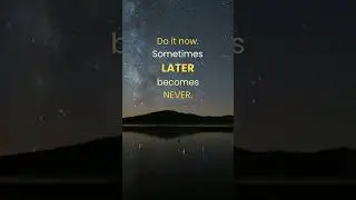 Do It Now | Before LATER Becomes Never | My Daily Life Quotes #quotes #motivation #shorts