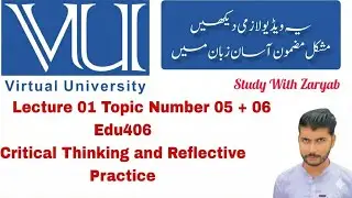 Edu406 Topic 5 + 6 Critical Thinking and Reflective Practice