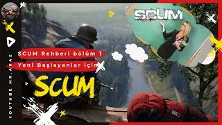 Yeni Başlayanlar İ&ccedil;in SCUM Rehberi b&ouml;l&uuml;m 1