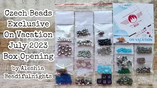 Czech Beads Exclusive On Vacation July 2023 Box Opening