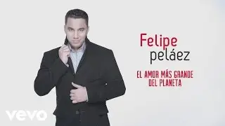 Felipe Pel&aacute;ez, Zabaleta - El Amor M&aacute;s Grande del Planeta (Cover Audio)