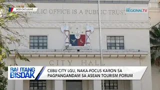 Cebu City LGU, Naka-Focus karon sa Pagpangandam sa ASEAN Tourism Forum | Balitang Bisdak