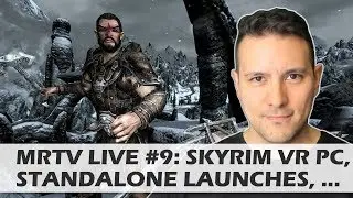 MRTV LIVE #9: Skyrim VR для ПК, запуск Oculus Go и Mirage Solo, обзоры RPO, HTC SWEATGATE