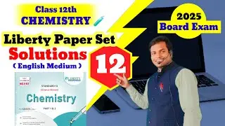Std 12thChemistry Liberty Paper Set-12 Solution Board Exam 2025/GSEB Liberty Solution English Medium