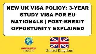 New UK Visa Policy: 3-Year Study Visa for EU Nationals | Post-Brexit Opportunity Explained