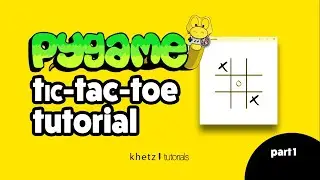 Pygame Tic Tac Toe Tutorial Part 1 | Khetz Tutorials