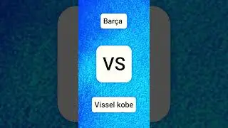 Bar&ccedil;a VS Vissel kobe #bar&ccedil;a #shorts