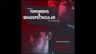 1   TOROWEINS & BRADSPECTACULAR   REAL SHIT