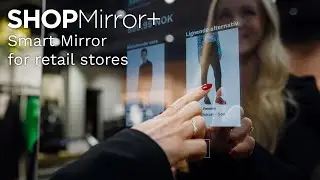SHOPMirror+ A new shopping experience for clothing stores - Smart mirror for retail