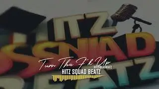 [FREE] Turn Tha F**k Up - Hitz Squad Beatz