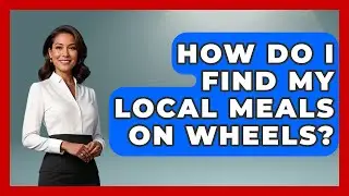 How Do I Find My Local Meals On Wheels? - Wealth and Estate Planners