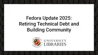 University of Maryland Update: Retiring Technical Debt and Building Community