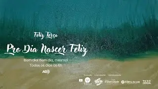 🌼PRO DIA NASCER FELIZ... Bom dia! Bom dia, mesmo! #1695 | com AD