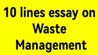 10 lines essay on Waste Management /essay on Waste Management/importance of waste management/waste