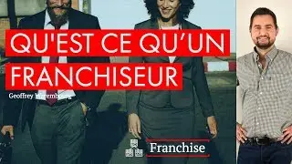 Qu&rsquo;est-ce qu&rsquo;un franchiseur ? (r&ocirc;le, droits, devoirs, exemple concret)