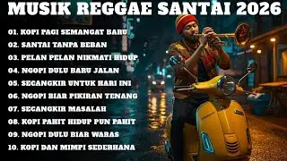 KUMPULAN MUSIK REGGAE 2026 [[ ENAK DI DENGAR WAKTU SANTAI ]]