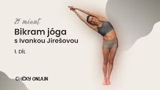 Jóga s Ivankou Jirešovou | 1. DÍL - Bikram jóga