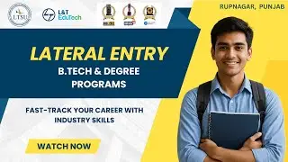 Lateral Entry to B.Tech & Degree Programs @ LTSU &ndash; Fast-Track Your Career with Industry Skills